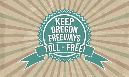 Keep Oregon Freeways Toll Free!